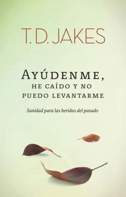 Cover of Aydenme He Cado Y No Puedo Levantarme Sanidad Para Las Heridas Del Pasado