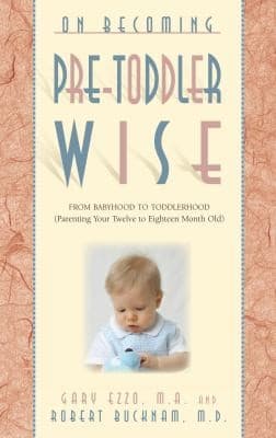 Cover of On Becoming Pretoddlerwise From Babyhood To Toddlerhood Parenting Your Twelve To Eighteen Month Old