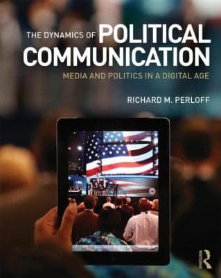 Cover of The Dynamics Of Political Communication Media And Politics In A Digital Age