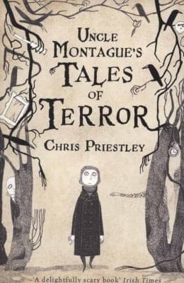 Cover of Uncle Montagues Tales of Terror Chris Priestley