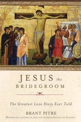 Cover of Jesus The Bridegroom The Greatest Love Story Ever Told