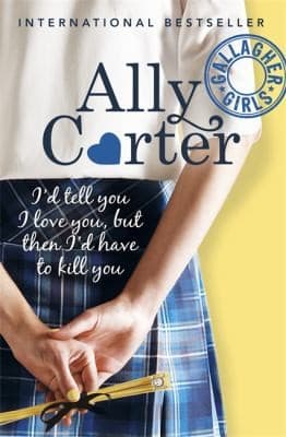 Cover of Id Tell You I Love You But Then Id Have to Kill You
Gallagher Girls