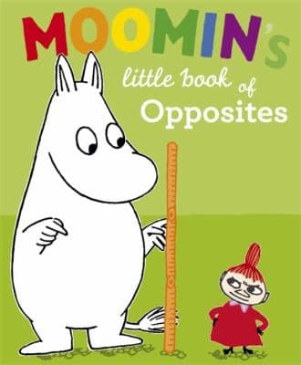 Cover of Moomins Little Book of Opposites Based on Tove Janssons Original Characters and Artwork