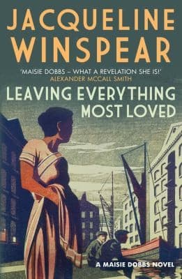 Cover of Leaving Everything Most Loved
            
                Maisie Dobbs
