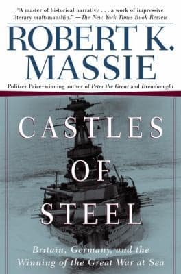 Cover of Castles of Steel Britain, Germany and the Winning of the