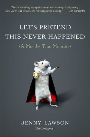 Cover of Let's Pretend This Never Happened: A Mostly True Memoir