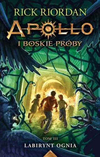 Cover of Apollo i boskie próby. Tom 3. Labirynt Ognia