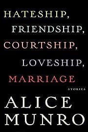 Cover of Hateship, Friendship, Courtship, Loveship, Marriage