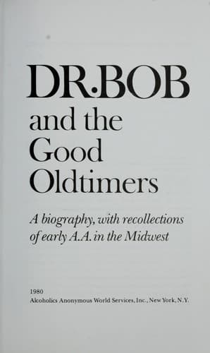 Cover of Dr. Bob and the good oldtimers : a biography, with recollections of early A.A. in the Midwest