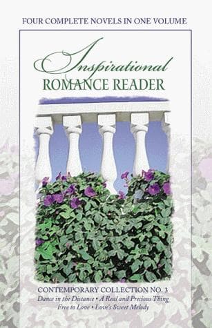 Cover of Dance in the Distance/A Real and Precious Thing/Free to Love/Love's Silken Melody (Inspirational Romance Reader Contemporary Collection #3)