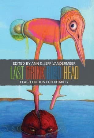 Cover of Last Drink Bird Head : A Flash Fiction Anthology for Charity