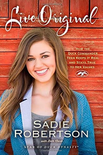 Cover of Live Original: How the Duck Commander Teen Keeps It Real and Stays True to Her Values