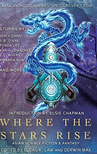 Cover of Where the Stars Rise: Asian Science Fiction and Fantasy (Laksa Anthology Series: Speculative Fiction)