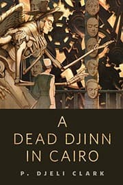 Cover of A Dead Djinn in Cairo: A Tor.Com Original
