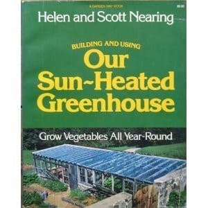 Cover of Building and using our sun-heated greenhouse
