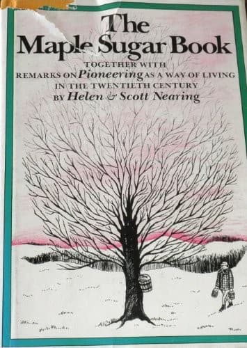 Cover of The maple sugar book, together with remarks on pioneering as a way of living in the twentieth century