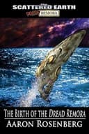 Cover of The Birth of the Dread Remora: A Tale of the Scattered Earth (Tales of the Scattered Earth)