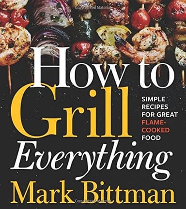 Cover of How to Grill Everything: Simple Recipes for Great Flame-Cooked Food