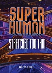 Cover of Stretched Too Thin (Superhuman)