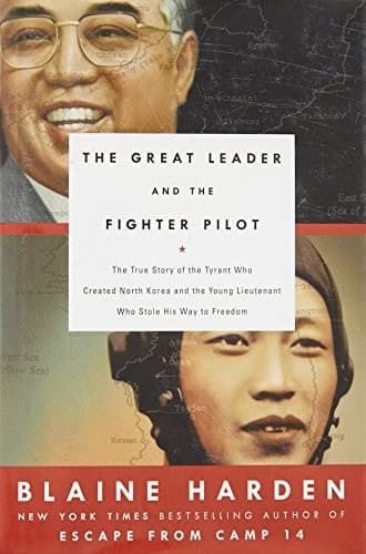Cover of The Great Leader and the Fighter Pilot: The True Story of the Tyrant Who Created North Korea and The Young Lieutenant Who Stole His Way to Freedom