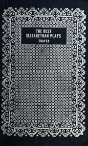 Cover of The Best Elizabethan Plays