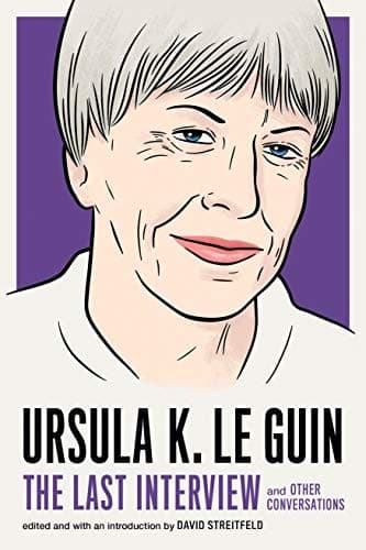 Cover of Ursula K. Le Guin: The Last Interview: and Other Conversations (The Last Interview Series)