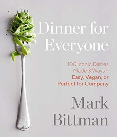 Cover of Dinner for Everyone : 100 Iconic Dishes Made 3 Ways--Easy, Vegan, or Perfect for Company