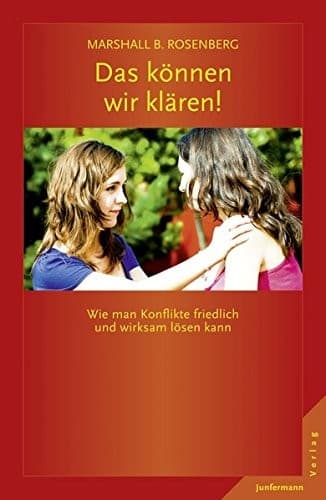 Cover of Das können wir klären! : Wie man Konflikte friedlich und wirksam lösen kann. Gewaltfreie Kommunikation