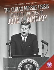 Cover of The Cuban Missile Crisis through the eyes of John F. Kennedy