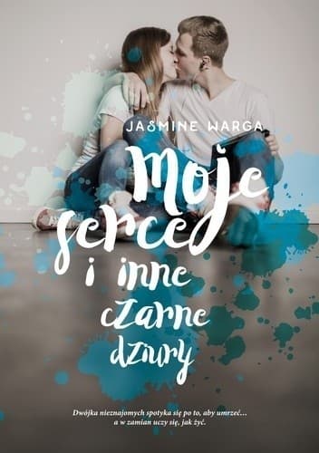 Cover of Moje serce i inne czarne dziury