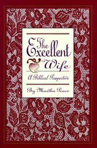 Cover of The Excellent Wife A Biblical Perspective