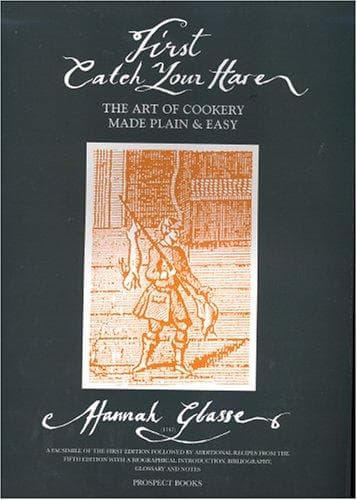 Cover of First Catch Your Hare¿ The Art of Cookery Made Plain and Easy (First Catch Your Hare)