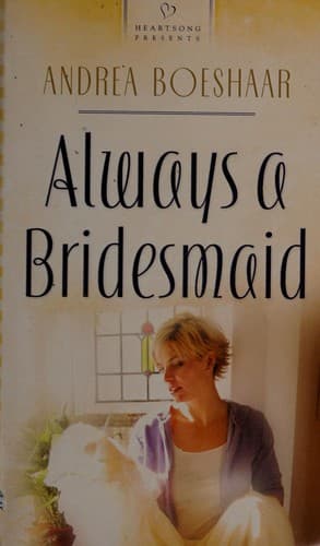 Cover of Always a bridesmaid / Andrea Boeshaar.