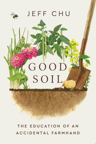 Cover of Good Soil: The Education of an Accidental Farmhand