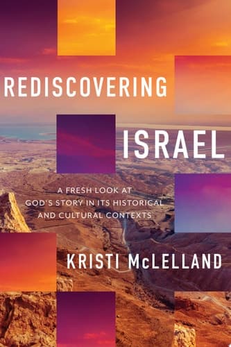 Cover of Rediscovering Israel: A Fresh Look at God's Story in Its Historical and Cultural Contexts