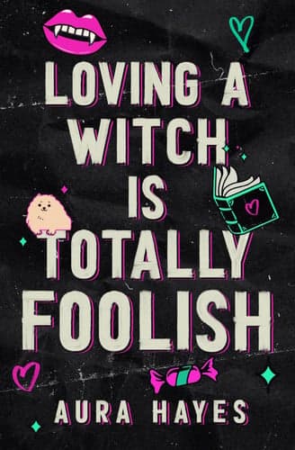 Cover of Loving a Witch Is Totally Foolish