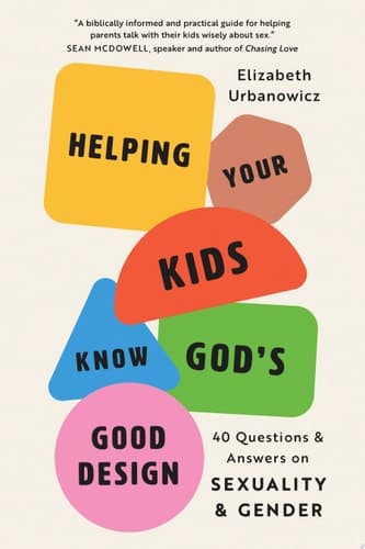 Cover of Helping Your Kids Know God's Good Design: 40 Questions and Answers on Sexuality and Gender