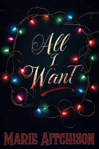 Cover of All I Want: A Holiday Horror Story