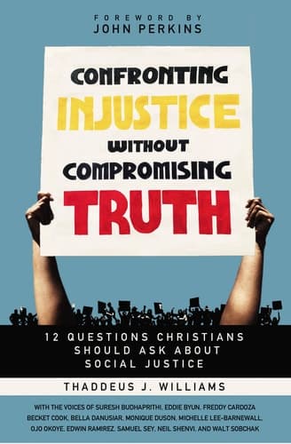 Cover of Confronting Injustice without Compromising Truth: 12 Questions Christians Should Ask About Social Justice