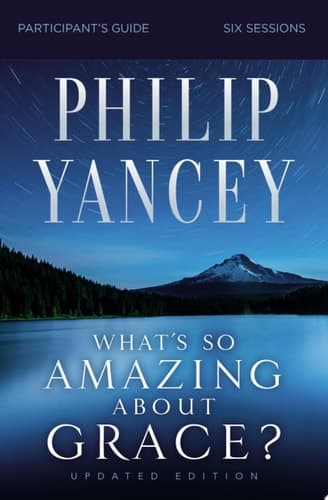 Cover of What's So Amazing about Grace? Participant's Guide, Updated Edition