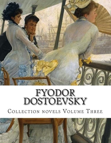 Cover of Fyodor Dostoevsky, Collection Novels Volume Three