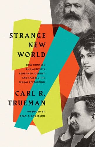 Cover of Strange New World: How Thinkers and Activists Redefined Identity and Sparked the Sexual Revolution