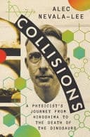 Cover of Collisions: A Physicist's Journey from Hiroshima to the Death of the Dinosaurs