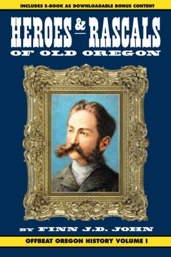 Cover of Heroes and Rascals of Old Oregon
