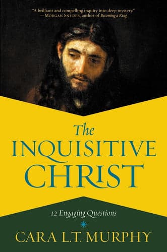 Cover of The Inquisitive Christ 12 Engaging Questions