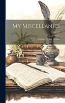 Cover of My Miscellanies; Volume II