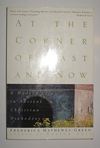 Cover of At the Corner of East and Now: A Modern Life in Ancient Christian Orthodoxy