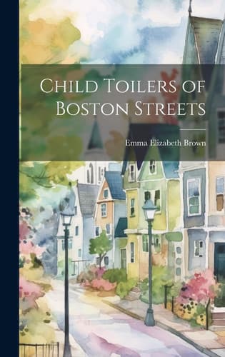 Cover of Child Toilers of Boston Streets