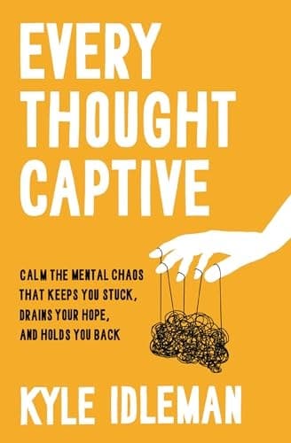 Cover of Every Thought Captive: Calm the Mental Chaos That Keeps You Stuck, Drains Your Hope, and Holds You Back