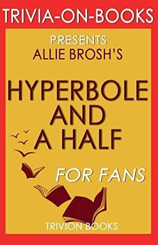 Cover of Trivia : Hyperbole and a Half by Allie Brosh
